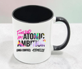 Fuelled by ATOMIC Ambition | Mug